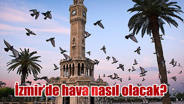 İzmir’de hava nasıl olacak?