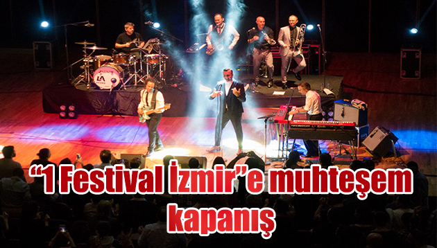 “1 Festival İzmir”e muhteşem kapanış