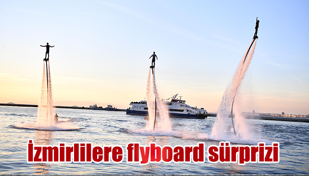 İzmirlilere flyboard sürprizi