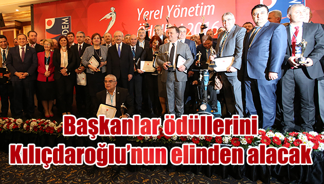 Başkanlar Ödüllerini Kılıçdaroğlu’nun Elinden Alacak