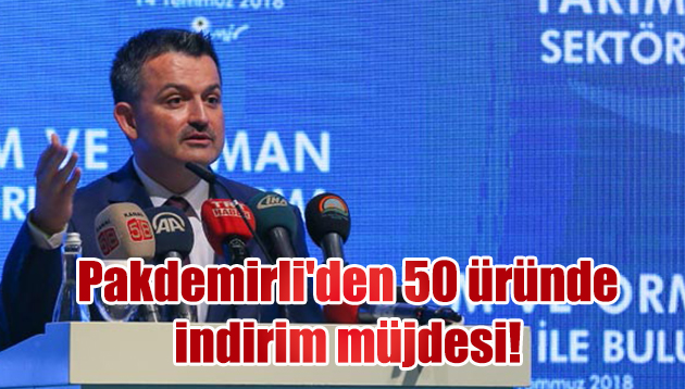 Pakdemirli’den 50 üründe indirim müjdesi!