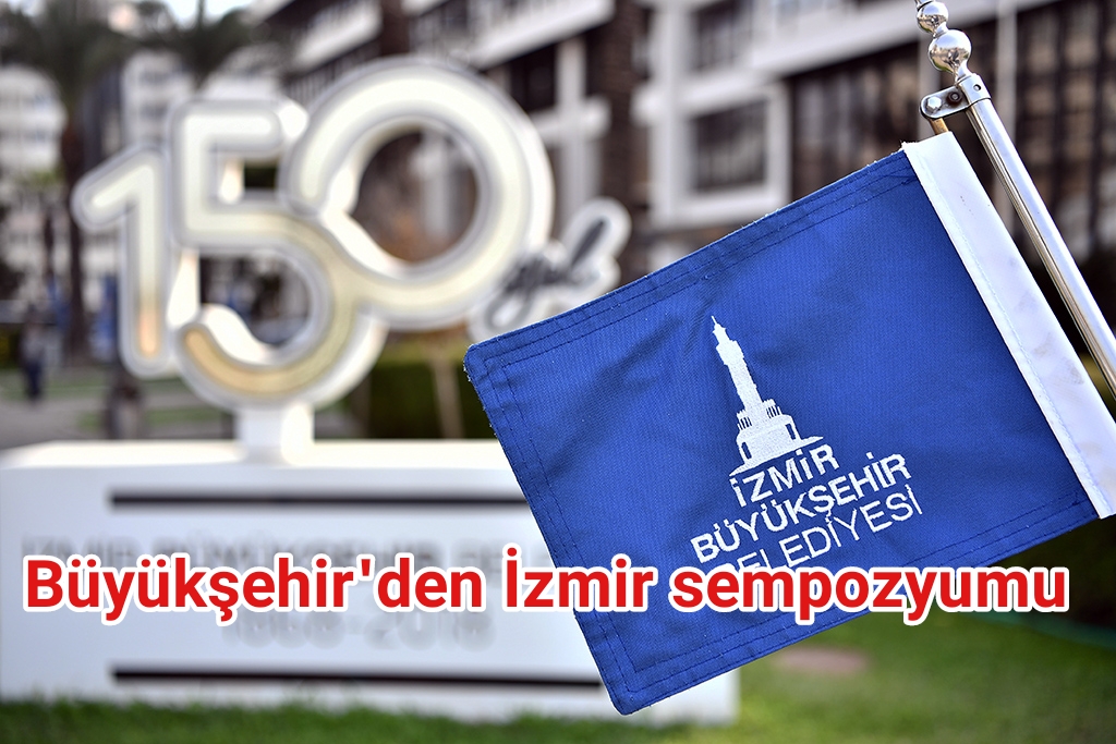 Büyükşehir’den “İzmir Sempozyumu”