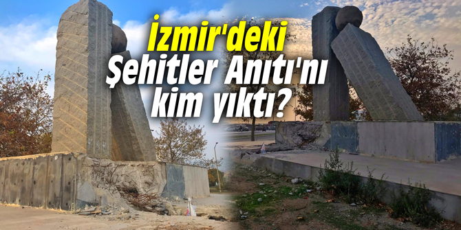 İzmir’deki Şehitler Anıtı’nı kim yıktı?