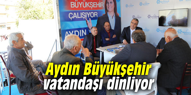 Aydın Büyükşehir vatandaşı dinliyor