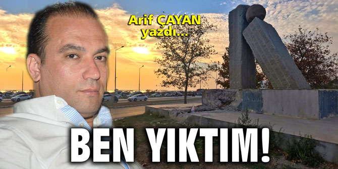 Ben yıktım!