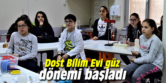 Dost Bilim Evi güz dönemi başladı