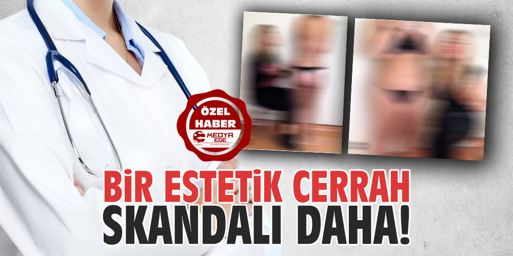 Bir estetik cerrah skandalı daha!