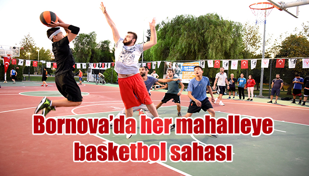 Bornova’da her mahalleye basketbol sahası