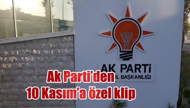 Ak Parti İzmir’den 10 Kasım’a özel klip