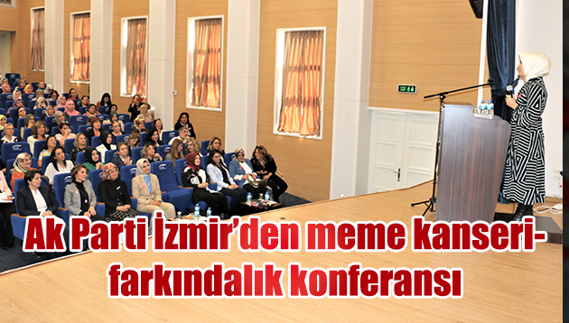 AK Parti İzmir’den meme kanserine ilişkin farkındalık konferansı