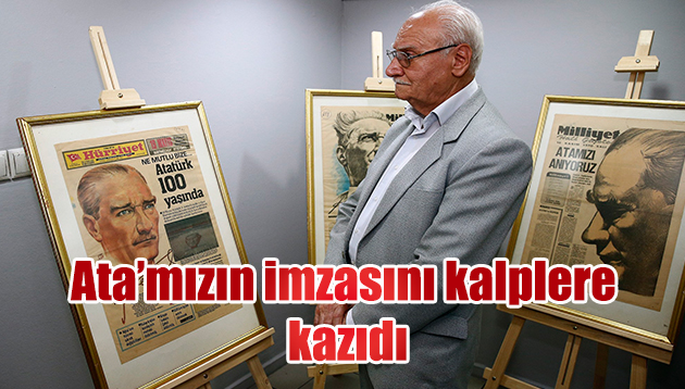 Ata’mızın imzasını kalplere kazıdı