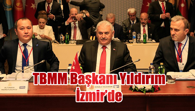TBMM Başkanı Binali Yıldırım, İzmir’de