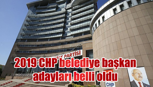 2019 CHP belediye başkan adayları belli oldu