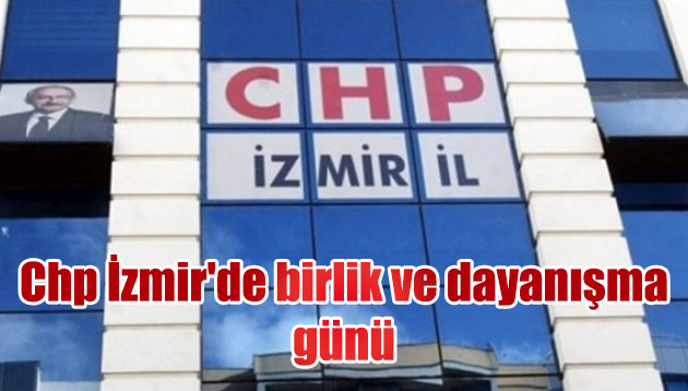 Chp İzmir’de birlik ve dayanışma günü