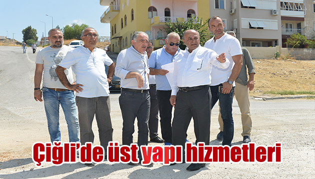 Çiğli’de üst yapı hizmetleri