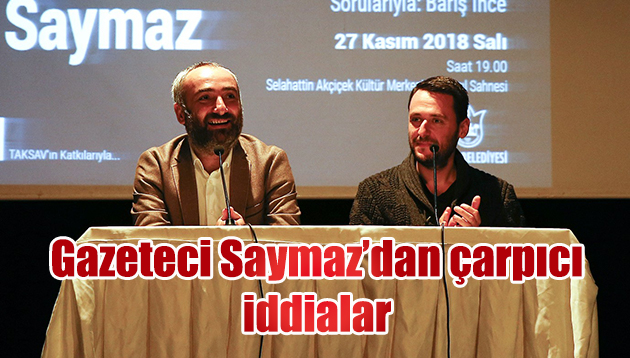 Gazeteci Saymaz’dan çarpıcı iddialar