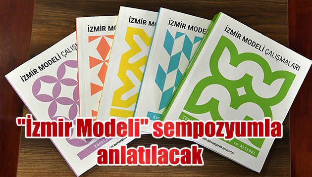 “İzmir Modeli” sempozyumla anlatılacak