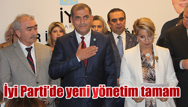 İYİ Parti’de yeni yönetim tamam