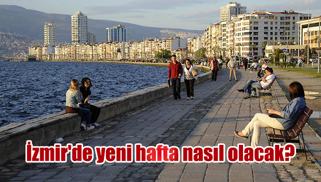 İzmir’de yeni hafta nasıl olacak?