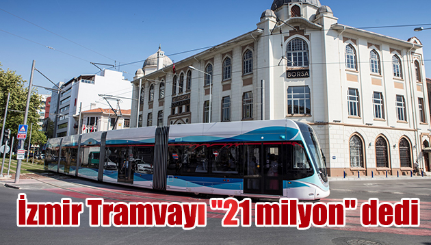 İzmir Tramvayı “21 milyon” dedi