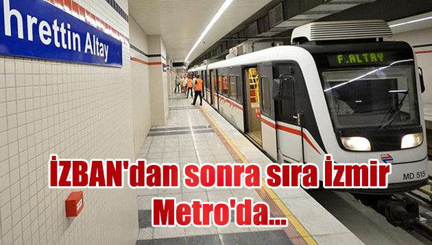 İZBAN’dan sonra sıra İzmir Metro’da… Çalışanlar sakal bırakacak
