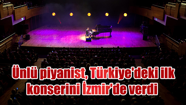 Rekortmen piyanist, Türkiye’deki ilk konserini İzmir’de verdi