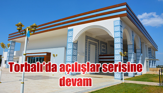 TORBALI’DA AÇILIŞLAR SERİSİNE DEVAM