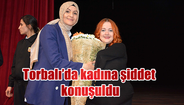 TORBALI’DA KADINA ŞİDDET KONUŞULDU