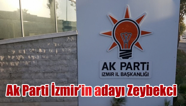 Ak Parti İzmir’in adayı Zeybekci