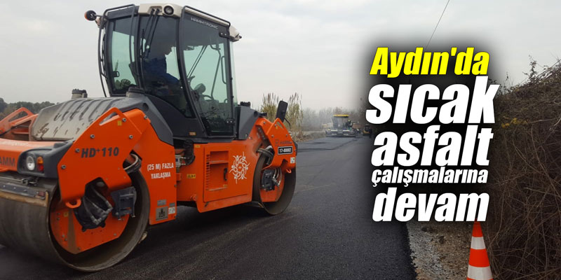 Aydın’da sıcak asfalt çalışmalarına devam