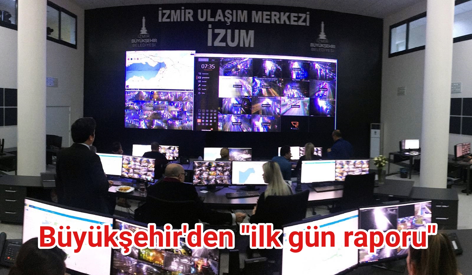 Büyükşehir’den “ilk gün raporu”