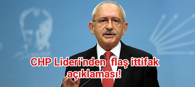 CHP lideri Kılıçdaroğlu’ndan flaş ittifak açıklaması!