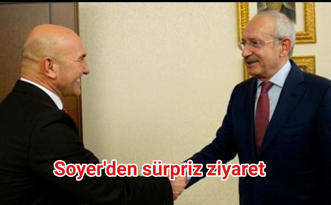 Soyer’den Chp Lideri’ne ziyaret