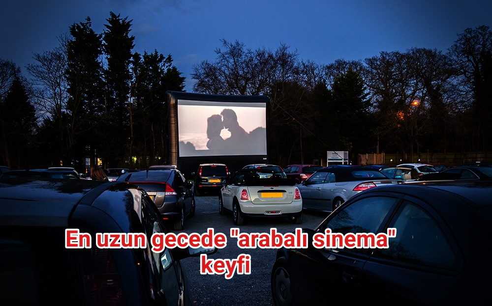 En uzun gecede “arabalı sinema” keyfi