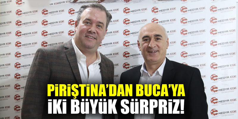 Piriştina’dan Buca’ya iki büyük sürpriz!