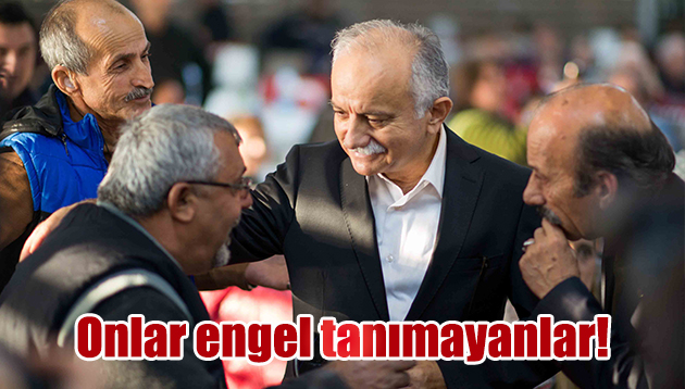 Onlar engel tanımayanlar!