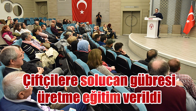 Çiftçilere solucan gübresi üretme eğitim verildi