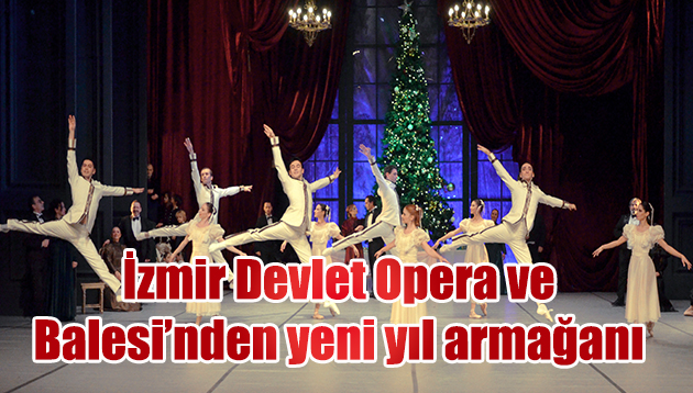 İzmir Devlet Opera ve Balesi’nden yeni yıl armağanı; FINDIKKIRAN…