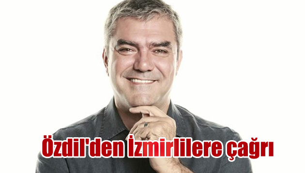 Özdil’den İzmirlilere çağrı