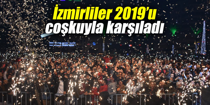 İzmirliler 2019’u coşkuyla karşıladı