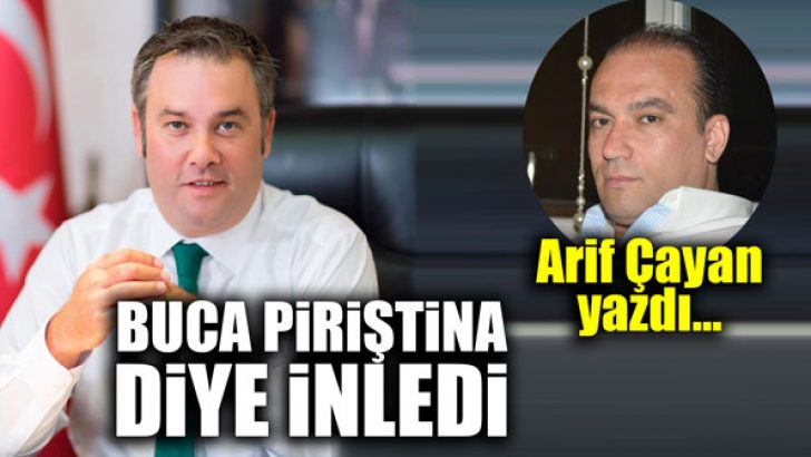 Buca Piriştina diye inledi!