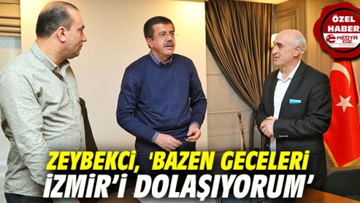 Zeybekci, ‘Bazen geceleri İzmir’i dolaşıyorum’