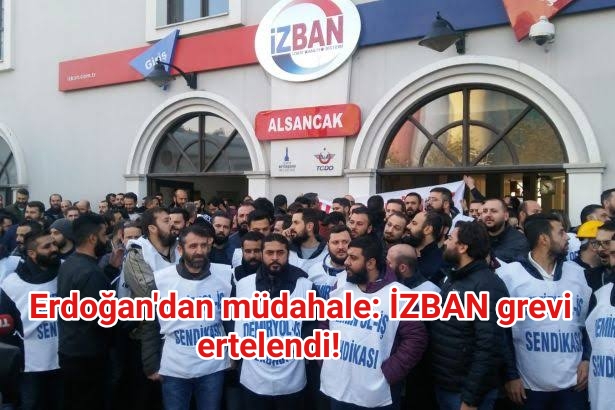 Erdoğan’dan müdahale: İZBAN grevi ertelendi!