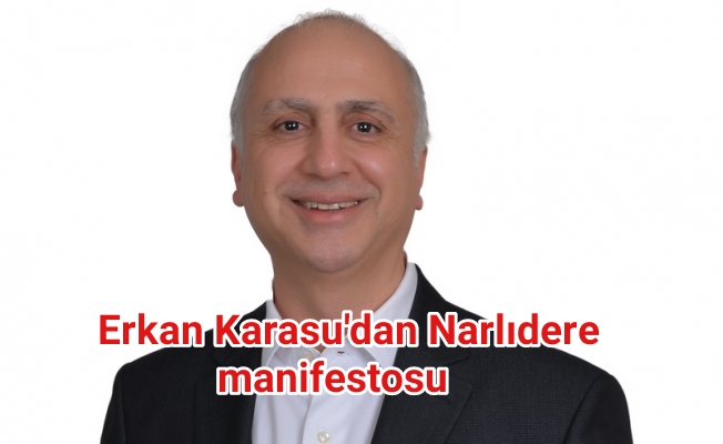Erkan Karasu’dan Narlıdere Manifestosu