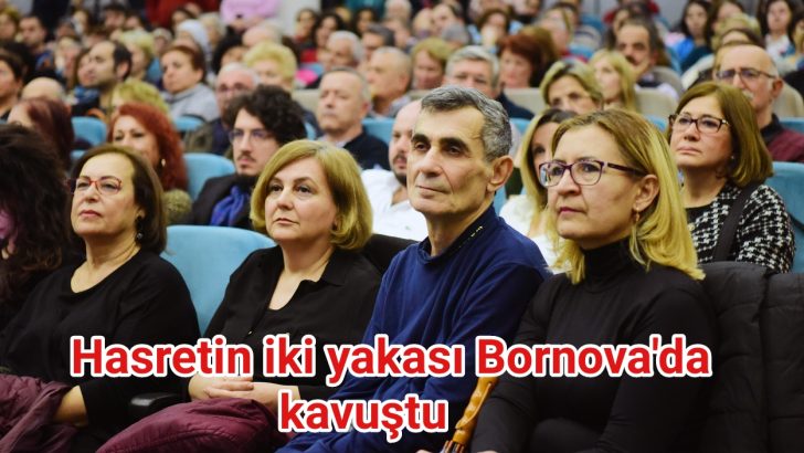Hasretin iki yakası Bornova’da kavuştu