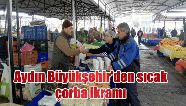 Aydın Büyükşehir’den sıcak çorba ikramı