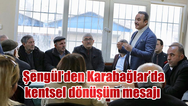 Başkan Şengül’den Karabağlar’da kentsel dönüşüm mesajı