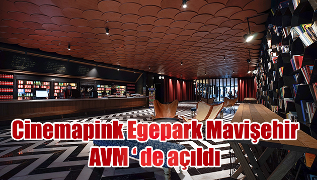 Cinemapink Egepark Mavişehir AVM ‘ de açıldı