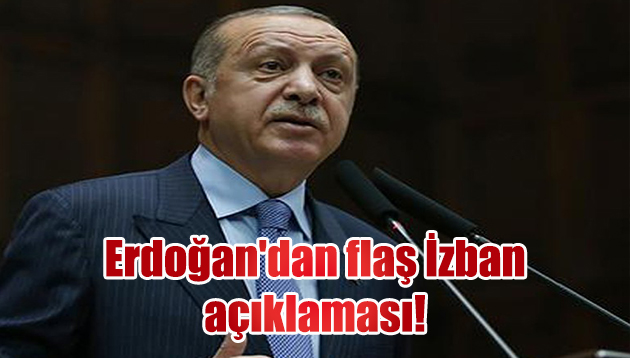 Erdoğan’dan flaş İzban açıklaması!