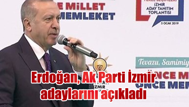 Erdoğan İzmir adaylarını açıkladı